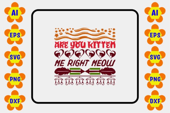 Are You Kitten Me Right Meow 0
