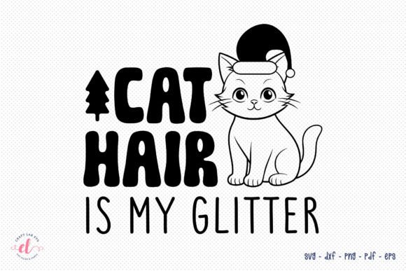 Cat Hair is My Glitter - Christmas SVG