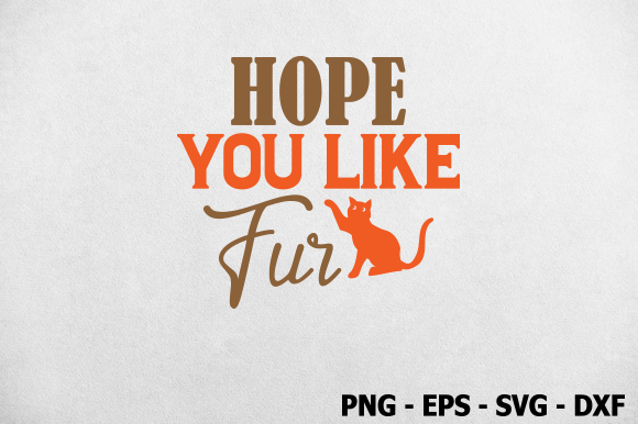 Hope You Like Fur, Cat SVG Design