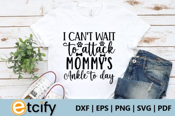 I Can't Wait to Attack Mommy's Ankle