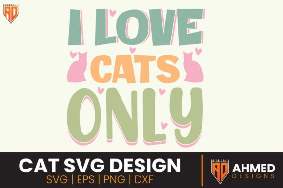 I Love Cats Only, Cat SVG Design