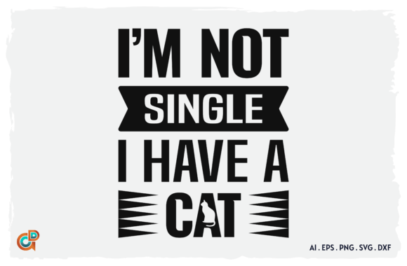 I m Not Single I Have a Cat