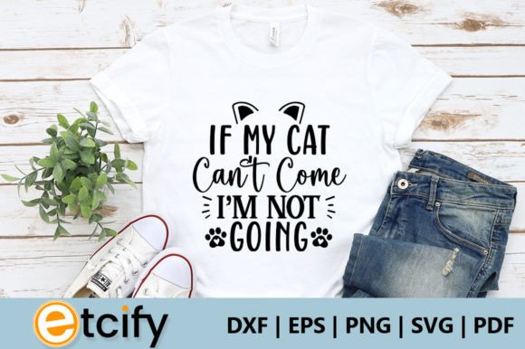 If My Cat Can't Come I'm Not Going Svg