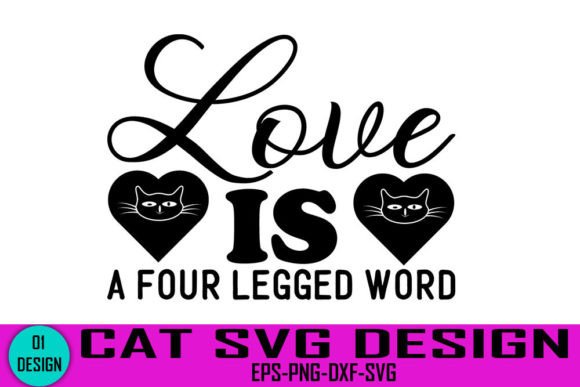LOVE is a FOUR LEGGED WORD - Cat Svg Des