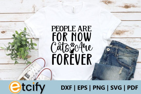 People Are for Now Cats Are Forever Svg