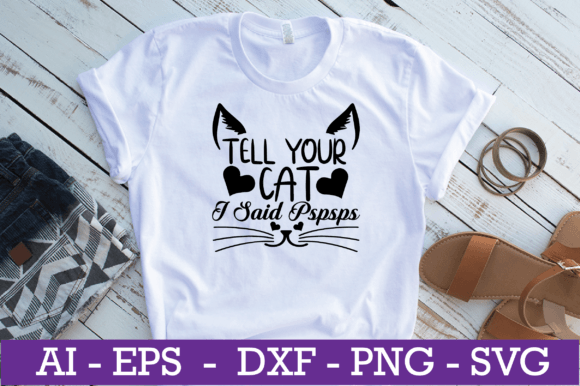 Tell Your Cat I Said Pspsps SVG Design
