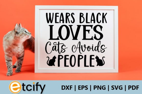 Wears Black Loves Cats Avoids People Svg